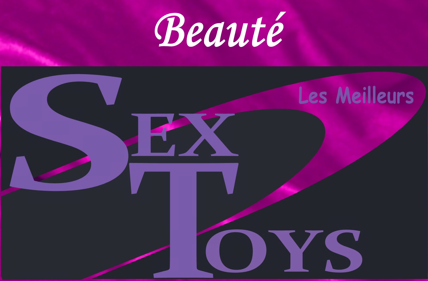 BEAUTÉ - LES MEILLEURS SEXTOYS